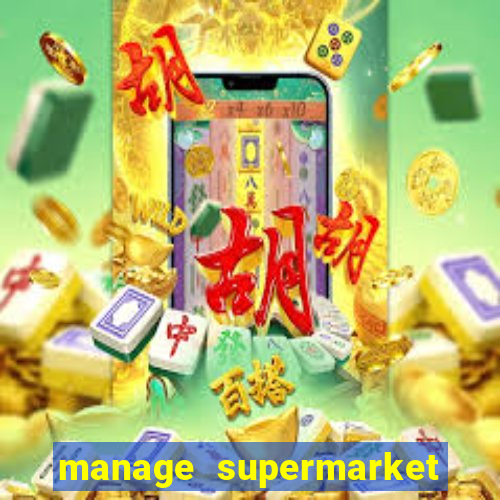 manage supermarket simulator mod apk (unlimited money and energy)